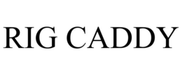 RIG CADDY trademark