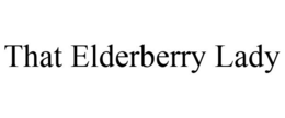 THAT ELDERBERRY LADY trademark