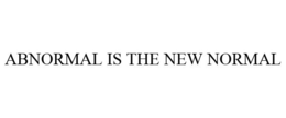 ABNORMAL IS THE NEW NORMAL trademark