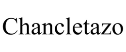 CHANCLETAZO trademark