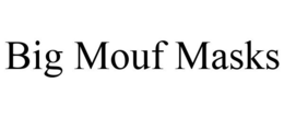 BIG MOUF trademark