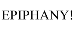 EPIPHANY! trademark