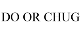 DO OR CHUG trademark