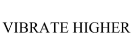 VIBRATE HIGHER trademark