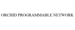 ORCHID PROGRAMMABLE NETWORK trademark
