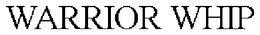 WARRIOR WHIP trademark