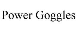 POWER GOGGLES trademark