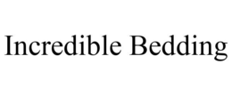 INCREDIBLE BEDDING trademark