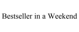 BESTSELLER IN A WEEKEND trademark