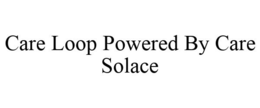 CARE LOOP POWERED BY CARE SOLACE trademark