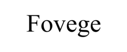 FOVEGE trademark