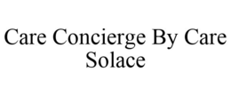 CARE CONCIERGE BY CARE SOLACE trademark