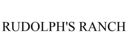 RUDOLPH'S RANCH trademark