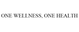 ONE WELLNESS, ONE HEALTH trademark