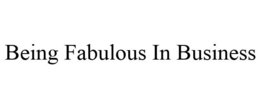 BEING FABULOUS IN BUSINESS trademark