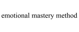 EMOTIONAL MASTERY METHOD trademark