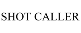 SHOT CALLER trademark