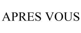 APRES VOUS trademark