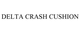 DELTA CRASH CUSHION trademark