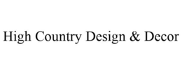 HIGH COUNTRY DESIGN & DECOR trademark