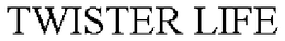 TWISTER LIFE trademark