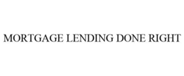 MORTGAGE LENDING DONE RIGHT trademark