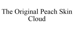 THE ORIGINAL PEACH SKIN CLOUD trademark