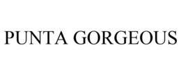 PUNTA GORGEOUS trademark