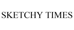 SKETCHY TIMES trademark