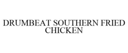 DRUMBEAT SOUTHERN FRIED CHICKEN trademark
