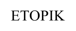 ETOPIK trademark