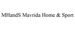 MHANDS MAVRIDA HOME & SPORT trademark