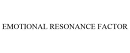EMOTIONAL RESONANCE FACTOR trademark