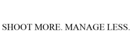 SHOOT MORE. MANAGE LESS. trademark