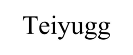 TEIYUGG trademark
