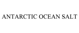 ANTARCTIC OCEAN SALT trademark