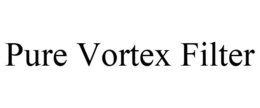 PURE VORTEX FILTER trademark