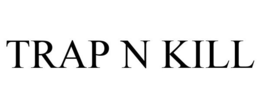 TRAP N KILL trademark