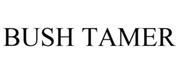 BUSH TAMER trademark