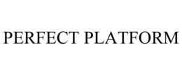 PERFECT PLATFORM trademark