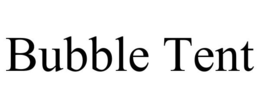 BUBBLE TENT trademark