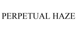 PERPETUAL HAZE trademark