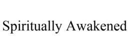 SPIRITUALLY AWAKENED trademark