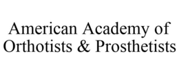 AMERICAN ACADEMY OF ORTHOTISTS & PROSTHETISTS trademark