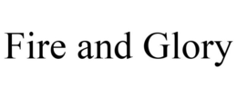 FIRE AND GLORY trademark