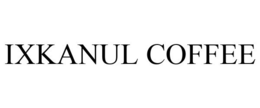 IXKANUL COFFEE trademark