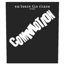 EMBRACE THE CHAOS WITH: COMMOTION trademark