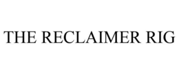 THE RECLAIMER RIG trademark