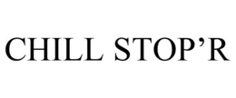 CHILL STOP'R trademark
