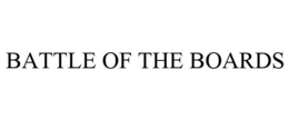 BATTLE OF THE BOARDS trademark